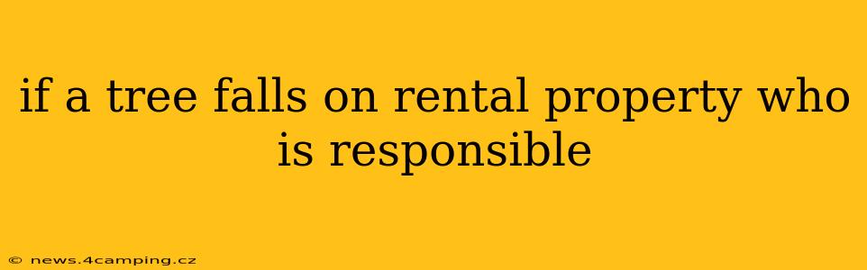 if a tree falls on rental property who is responsible