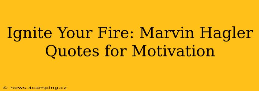 Ignite Your Fire: Marvin Hagler Quotes for Motivation