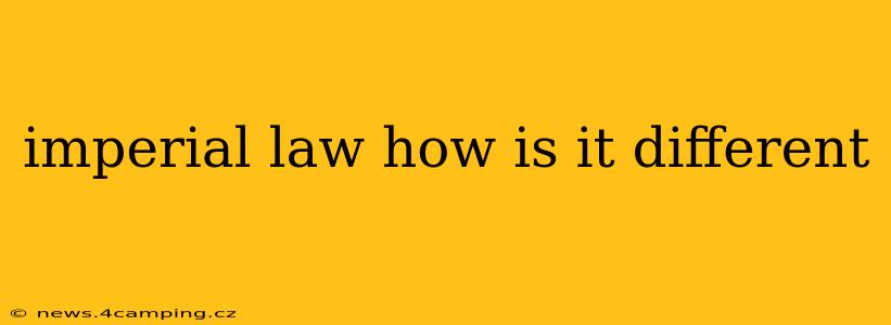 imperial law how is it different