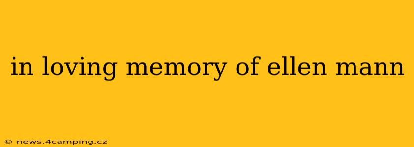 in loving memory of ellen mann