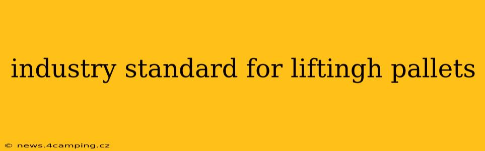 industry standard for liftingh pallets