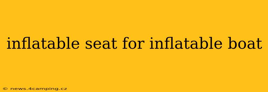 inflatable seat for inflatable boat