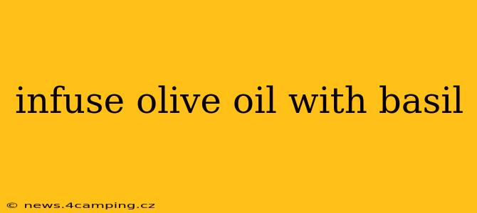 infuse olive oil with basil