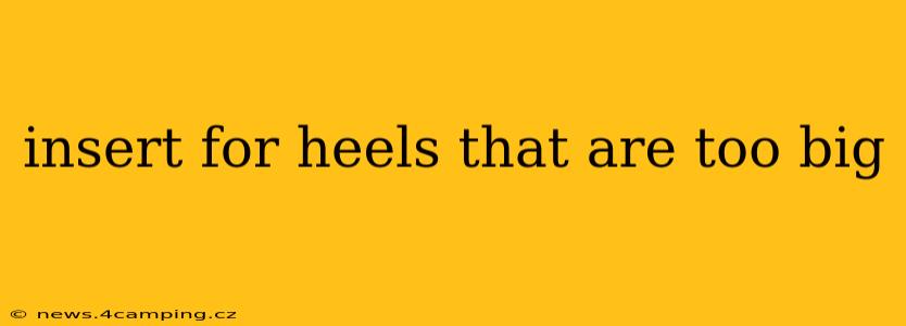 insert for heels that are too big