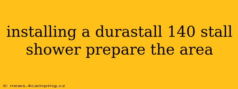 installing a durastall 140 stall shower prepare the area