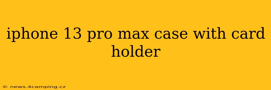 iphone 13 pro max case with card holder