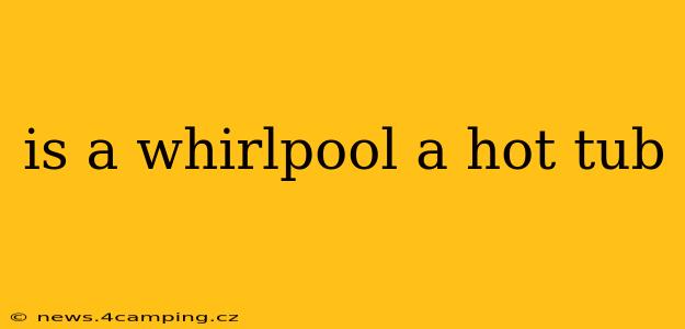 is a whirlpool a hot tub