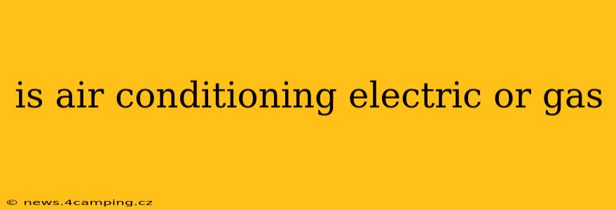 is air conditioning electric or gas