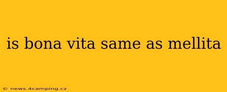 is bona vita same as mellita