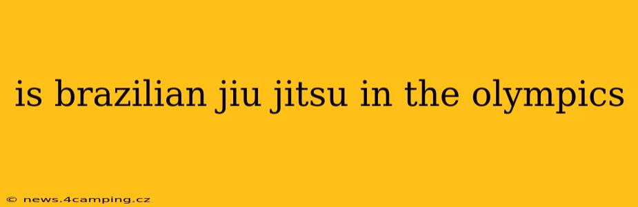 is brazilian jiu jitsu in the olympics