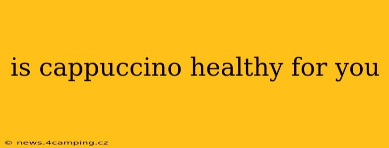 is cappuccino healthy for you