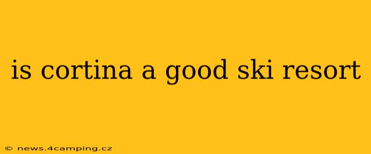 is cortina a good ski resort