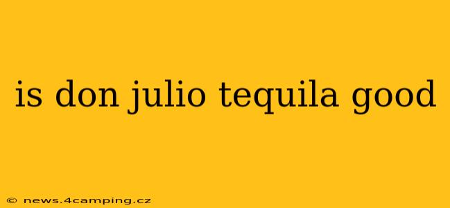 is don julio tequila good