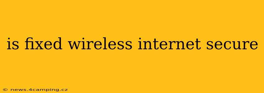 is fixed wireless internet secure
