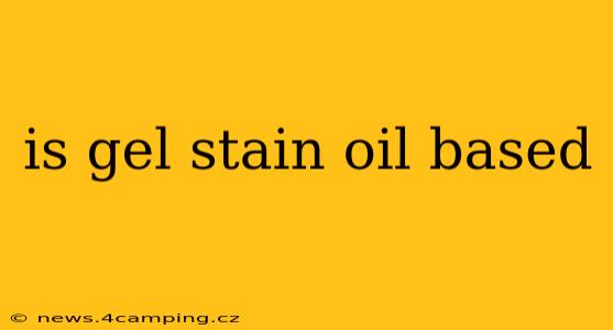 is gel stain oil based
