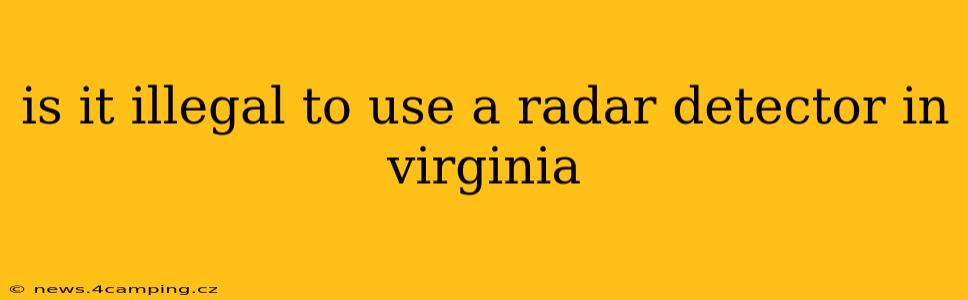 is it illegal to use a radar detector in virginia