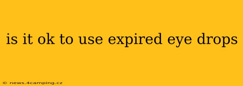 is it ok to use expired eye drops