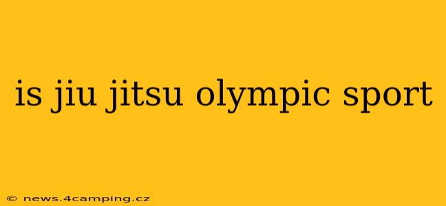 is jiu jitsu olympic sport