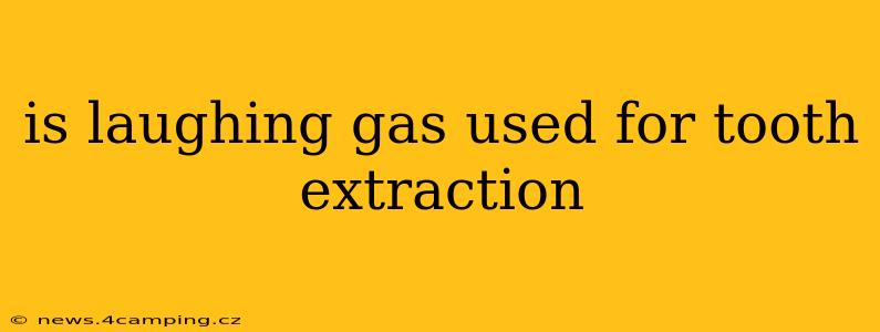 is laughing gas used for tooth extraction