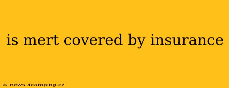 is mert covered by insurance
