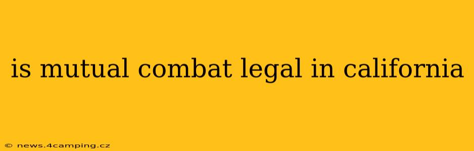 is mutual combat legal in california