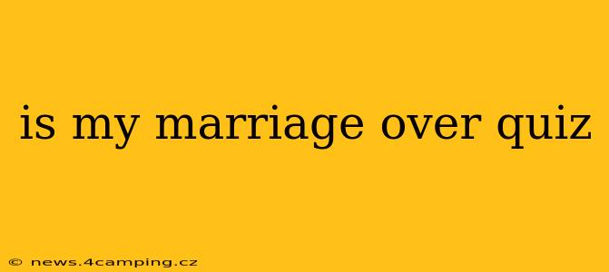 is my marriage over quiz