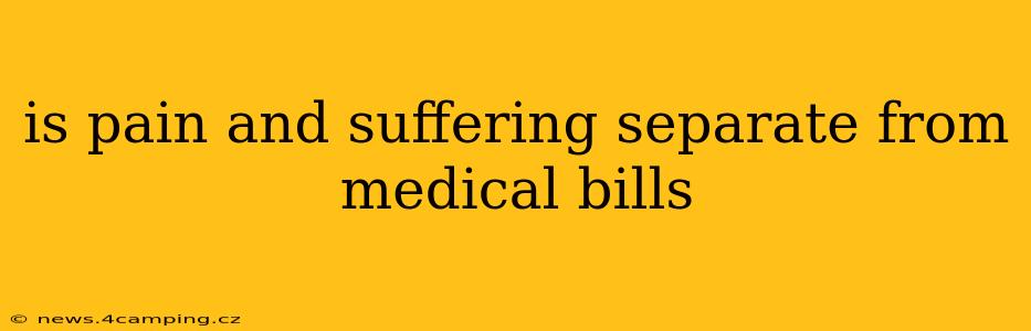 is pain and suffering separate from medical bills