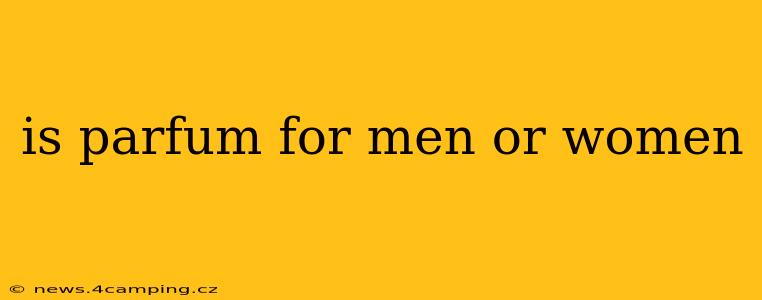 is parfum for men or women