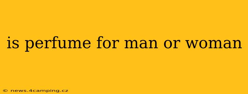 is perfume for man or woman