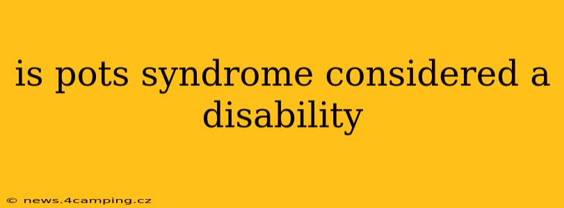 is pots syndrome considered a disability