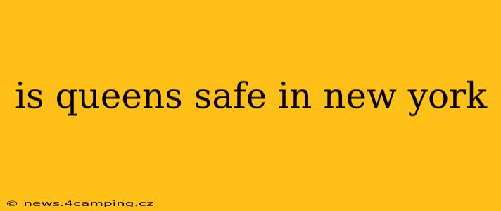 is queens safe in new york