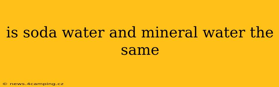 is soda water and mineral water the same
