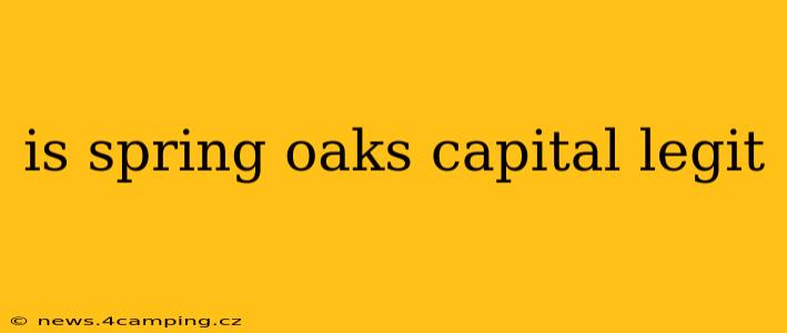 is spring oaks capital legit