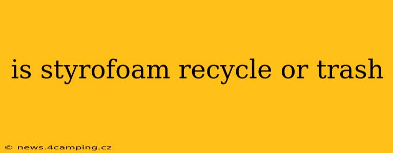is styrofoam recycle or trash