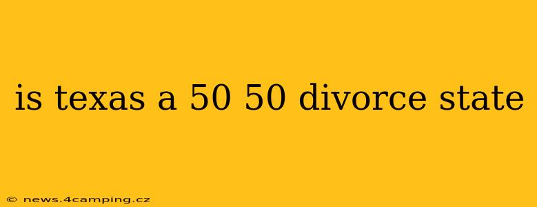 is texas a 50 50 divorce state