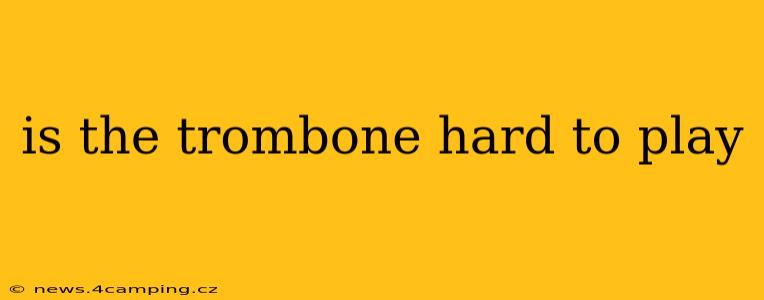 is the trombone hard to play