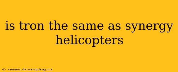 is tron the same as synergy helicopters