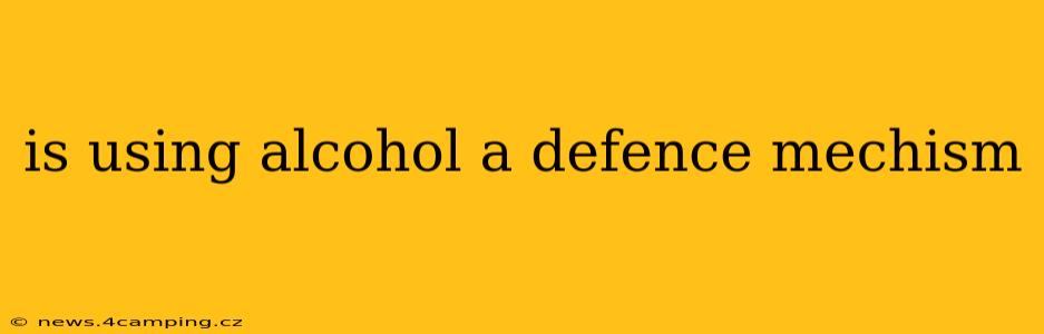 is using alcohol a defence mechism