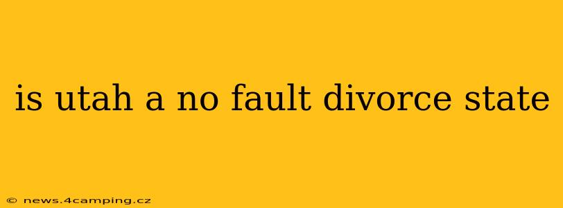 is utah a no fault divorce state