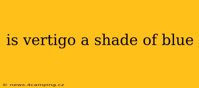 is vertigo a shade of blue