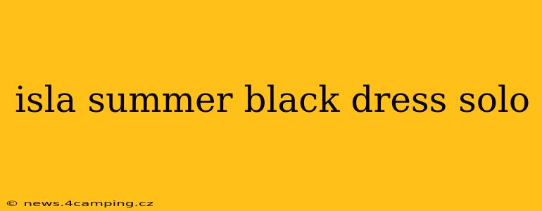 isla summer black dress solo