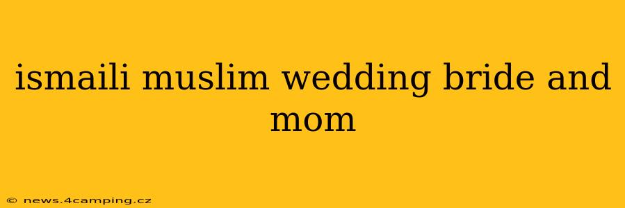 ismaili muslim wedding bride and mom