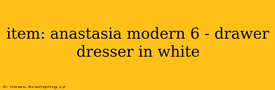 item: anastasia modern 6 - drawer dresser in white