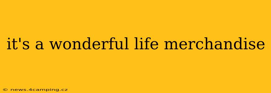 it's a wonderful life merchandise