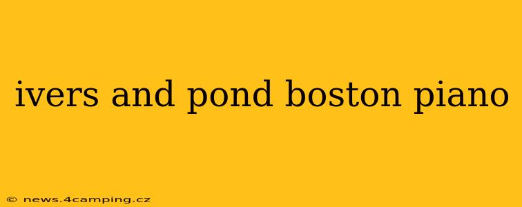 ivers and pond boston piano