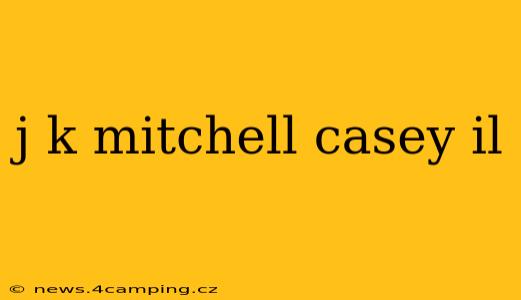 j k mitchell casey il