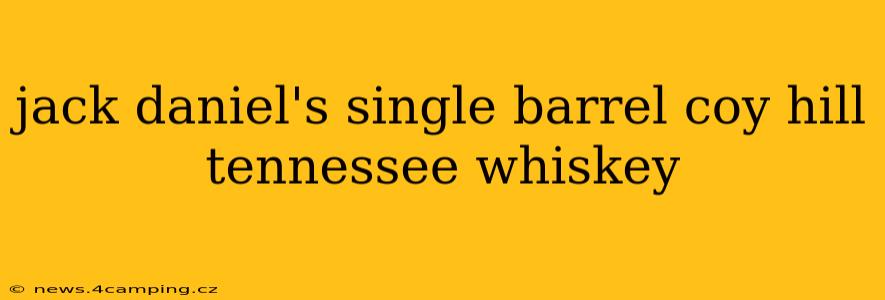 jack daniel's single barrel coy hill tennessee whiskey