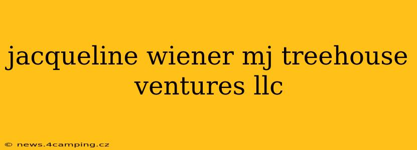 jacqueline wiener mj treehouse ventures llc