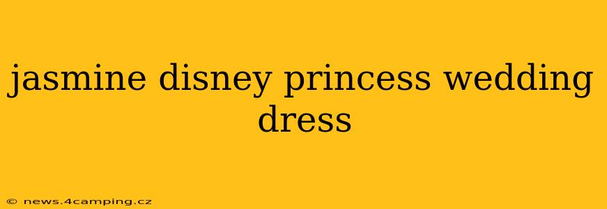 jasmine disney princess wedding dress
