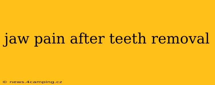 jaw pain after teeth removal